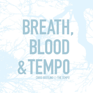 Chris Gostling - Breath, Blood & Tempo