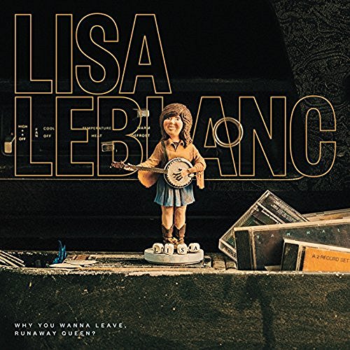Lisa LeBlanc, Why You Wanna Leave, Runaway Queen