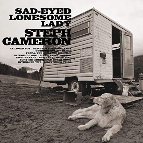 Steph Cameron Sad-Eyed Lonesome Lady