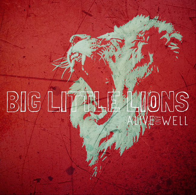 Big Little Lions - Alive and Well